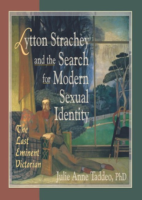 Lytton Strachey and the Search for Modern Sexual Identity - Julie Anne Taddeo