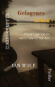 Cover-Bild zum Titel 'Gelogenes Leben Die ganze Geschichte aus zwei Blickwinkeln. Psychothriller packend und hochemotional. Der Start in die Reihe.' von 'Ian Wolf'