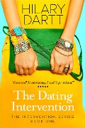 The Dating Intervention (The Intervention Series, #1) - Hilary Dartt