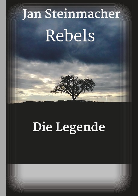 Rebels - Die Legende - Jan Steinmacher
