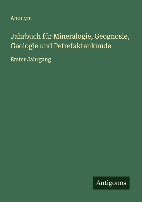 Jahrbuch für Mineralogie, Geognosie, Geologie und Petrefaktenkunde - Anonym