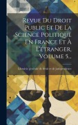 Cover-Bild zum Titel 'Revue Du Droit Public Et De La Science Politique En France Et À L'étranger, Volume 5...' von ''