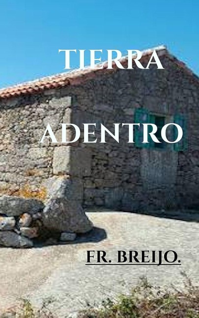 Tierra Adentro - Francisco R Breijo Marquez