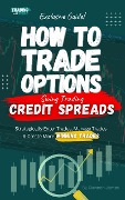 How To Trade Options: Swing Trading Credit Spreads (Exclusive Guide) - Daneen James