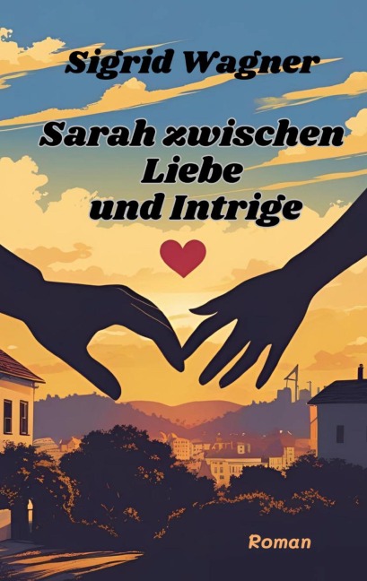 Sarah zwischen Liebe und Intrige - Sigrid Wagner