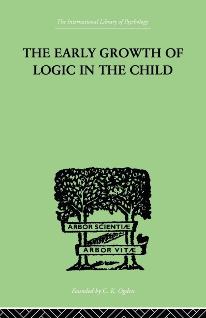 The Early Growth of Logic in the Child - Brbel & Piaget Inhelder