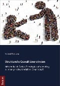 Cover-Bild zum Titel 'Strukturelle Gewalt überwinden' von 'Roland Mierzwa'