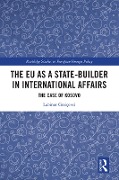 Cover-Bild zum Titel 'The EU as a State-builder in International Affairs' von 'Labinot Greiçevci'