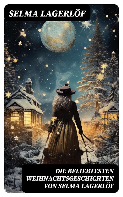 Die beliebtesten Weihnachtsgeschichten von Selma Lagerlöf - Selma Lagerlöf