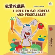 I Love to Eat Fruits and Vegetables (Chinese Traditional English Bilingual Children's Book) - Shelley Admont, Kidkiddos Books