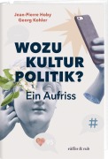 Cover-Bild zum Titel 'Wozu Kulturpolitik?' von 'Jean-Pierre Hoby, Georg Kohler'