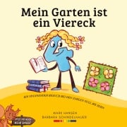 Cover-Bild zum Titel 'Mein Garten ist ein Viereck' von 'Barbara Schindelhauer, Mark Hansen'