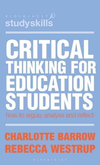 Critical Thinking for Education Students - Charlotte Barrow, Rebecca Westrup