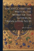 Cover-Bild zum Titel 'Ancient Christian Writers The Works Of The Fathers In Translation No 10' von 'Johannes Quasten'