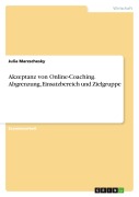 Cover-Bild zum Titel 'Akzeptanz von Online-Coaching. Abgrenzung, Einsatzbereich und Zielgruppe' von 'Julia Marzschesky'