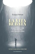 Cover-Bild zum Titel 'La vita rubata. Memorie di un quasi adatto tra manicomi elettrici e servizi territoriali difettosi' von 'Giuseppe Trevisan'