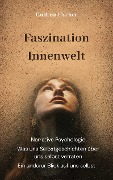 Cover-Bild zum Titel 'Faszination Innenwelt: Ein anderer Blick auf uns selbst' von 'Gudrun Fischer'