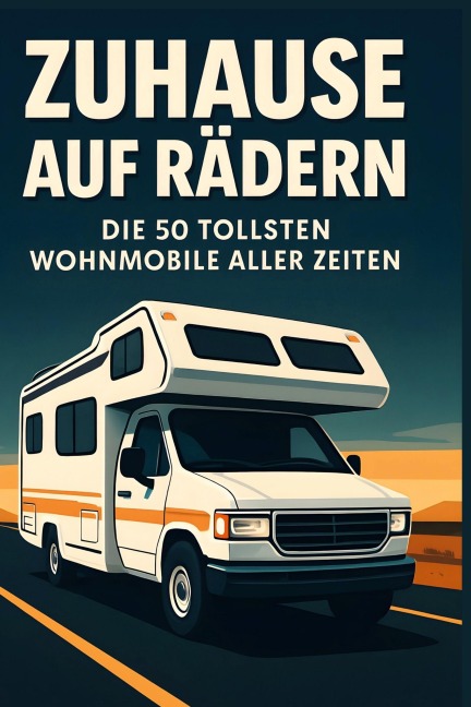 Zuhause auf Rädern - Luisa Schmitz