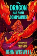 Cover-Bild zum Titel 'The Dragon Has Some Complaints' von 'John Wiswell'