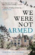 We Were Not Armed - Christine De Vedrines