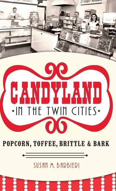 Candyland in the Twin Cities - Susan M Barbieri