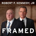 Framed: Why Michael Skakel Spent Over a Decade in Prison for a Murder He Didn't Commit - Robert F. Kennedy