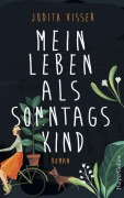 Cover-Bild zum Titel 'Mein Leben als Sonntagskind' von 'Judith Visser'
