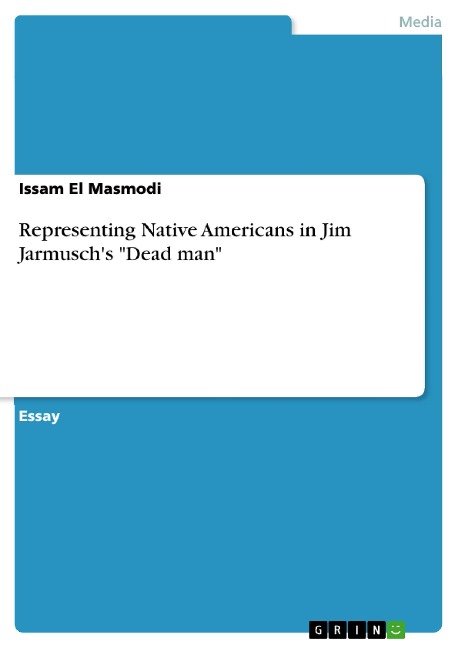 Representing Native Americans in Jim Jarmusch's "Dead man" - Issam El Masmodi