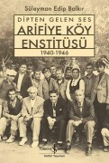 Cover-Bild zum Titel 'Dipten Gelen Ses Arifiye Köy Enstitüsü 1940-1946' von 'Süleyman Edip Balkir'