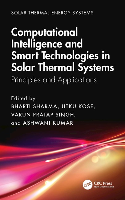 Computational Intelligence, and Smart Technologies in Solar Thermal Systems - 