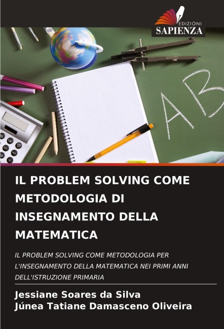 IL PROBLEM SOLVING COME METODOLOGIA DI INSEGNAMENTO DELLA MATEMATICA - Jessiane Soares Da Silva, Júnea Tatiane Damasceno Oliveira