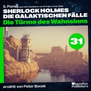 Cover-Bild zum Titel 'Die Türme des Wahnsinns (Sherlock Holmes - Die galaktischen Fälle, Folge 31)' von 'Arthur Conan Doyle, S. Pomej'