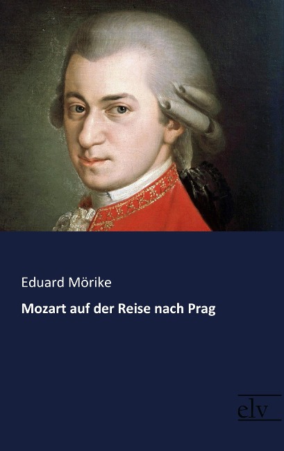 Mozart auf der Reise nach Prag - Eduard Mörike