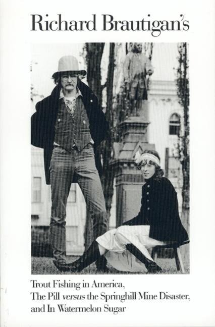 Trout Fishing in America, Pill Vs Springhill Mine Disaster, in Watermelon Sugar - Richard Brautigan