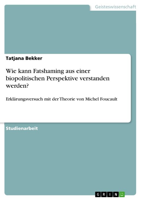 Wie kann Fatshaming aus einer biopolitischen Perspektive verstanden werden? - Tatjana Bekker