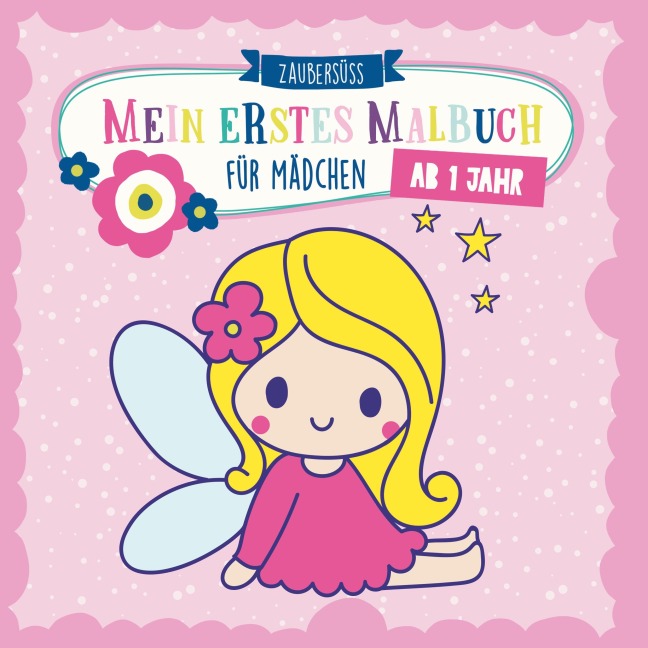 Mein erstes Malbuch für Mädchen - Zaubersüss Malbücher