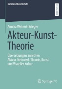 Cover-Bild zum Titel 'Akteur-Kunst-Theorie' von 'Annika Weinert-Brieger'