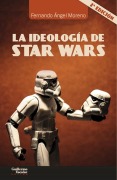 Cover-Bild zum Titel 'La ideología de Star Wars' von 'Fernando Ángel Moreno'