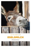 Cover-Bild zum Titel 'Eselsmilch' von 'Jutta Mehler'