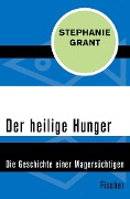 Der heilige Hunger - Stephanie Grant