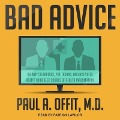 Bad Advice Lib/E: Or Why Celebrities, Politicians, and Activists Aren't Your Best Source of Health Information - Paul A. Offit