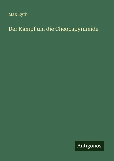 Der Kampf um die Cheopspyramide - Max Eyth
