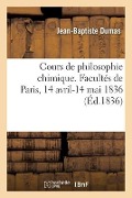 Cover-Bild zum Titel 'Cours de Philosophie Chimique. Facultés de Paris, 14 Avril-14 Mai 1836' von 'Jean-Baptiste Dumas'