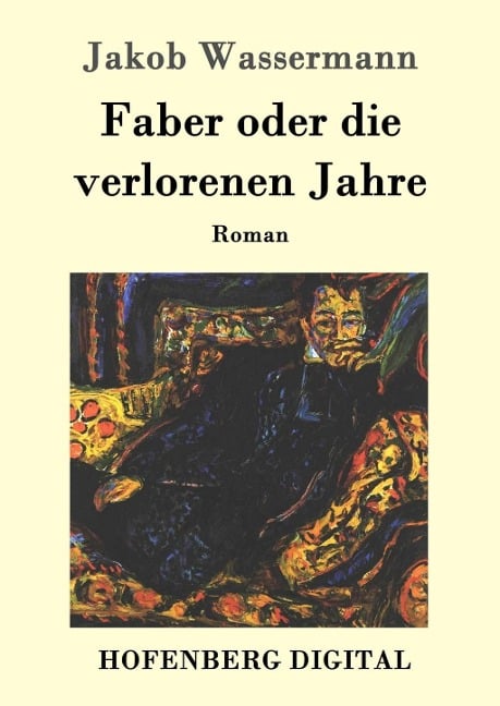 Faber oder die verlorenen Jahre - Jakob Wassermann