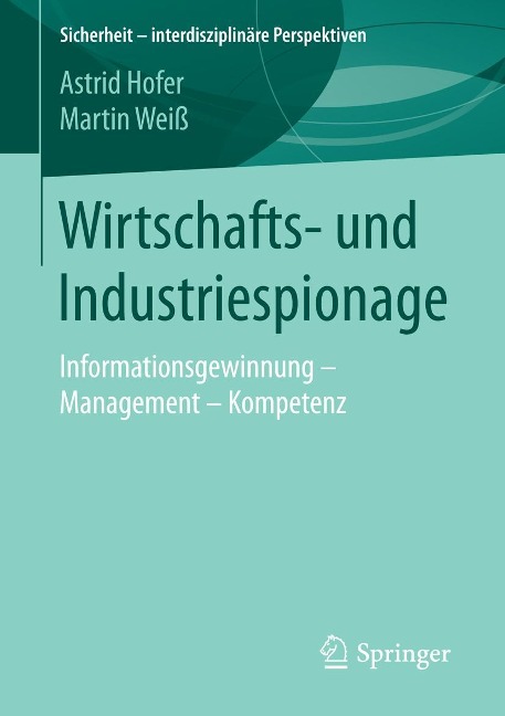 Wirtschafts- und Industriespionage - Astrid Hofer, Martin Weiß