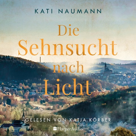 Die Sehnsucht nach Licht (ungekürzt) - Kati Naumann