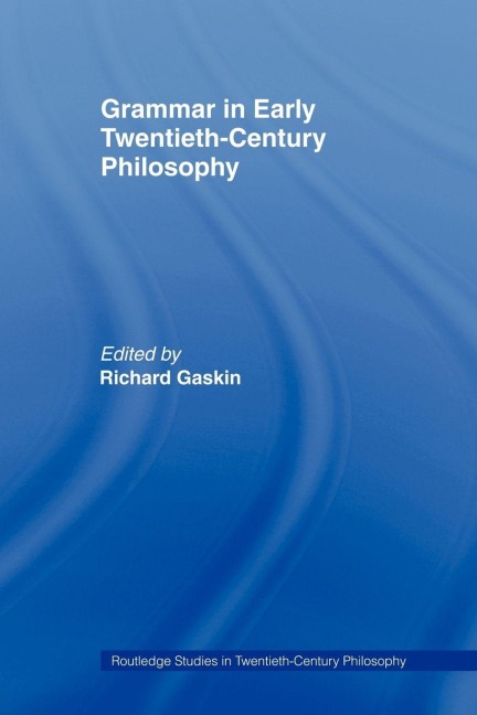 Grammar in Early Twentieth-Century Philosophy - 