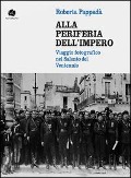 Cover-Bild zum Titel 'Alla periferia dell'impero. Viaggio fotografico nel Salento del Ventennio' von 'Roberta Pappadà'
