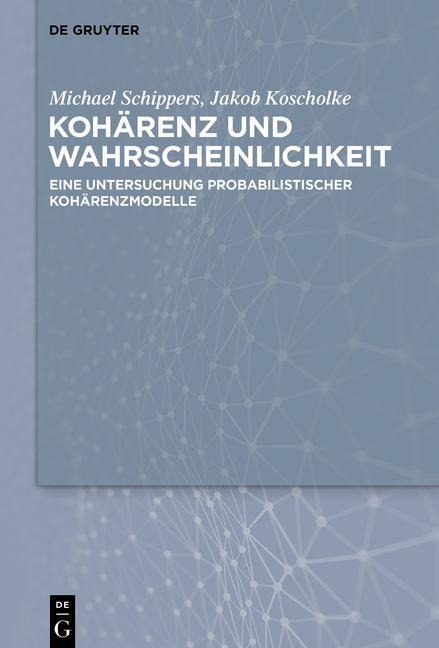 Kohärenz und Wahrscheinlichkeit - Michael Schippers, Jakob Koscholke