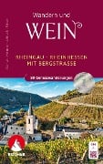 Wandern und Wein - Rheingau - Rheinhessen mit Bergstraße. - Gerhard Heimler, Albrecht Ritter